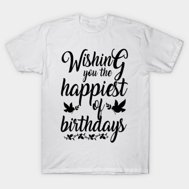 Birthday tshirt Happy birthday wishes